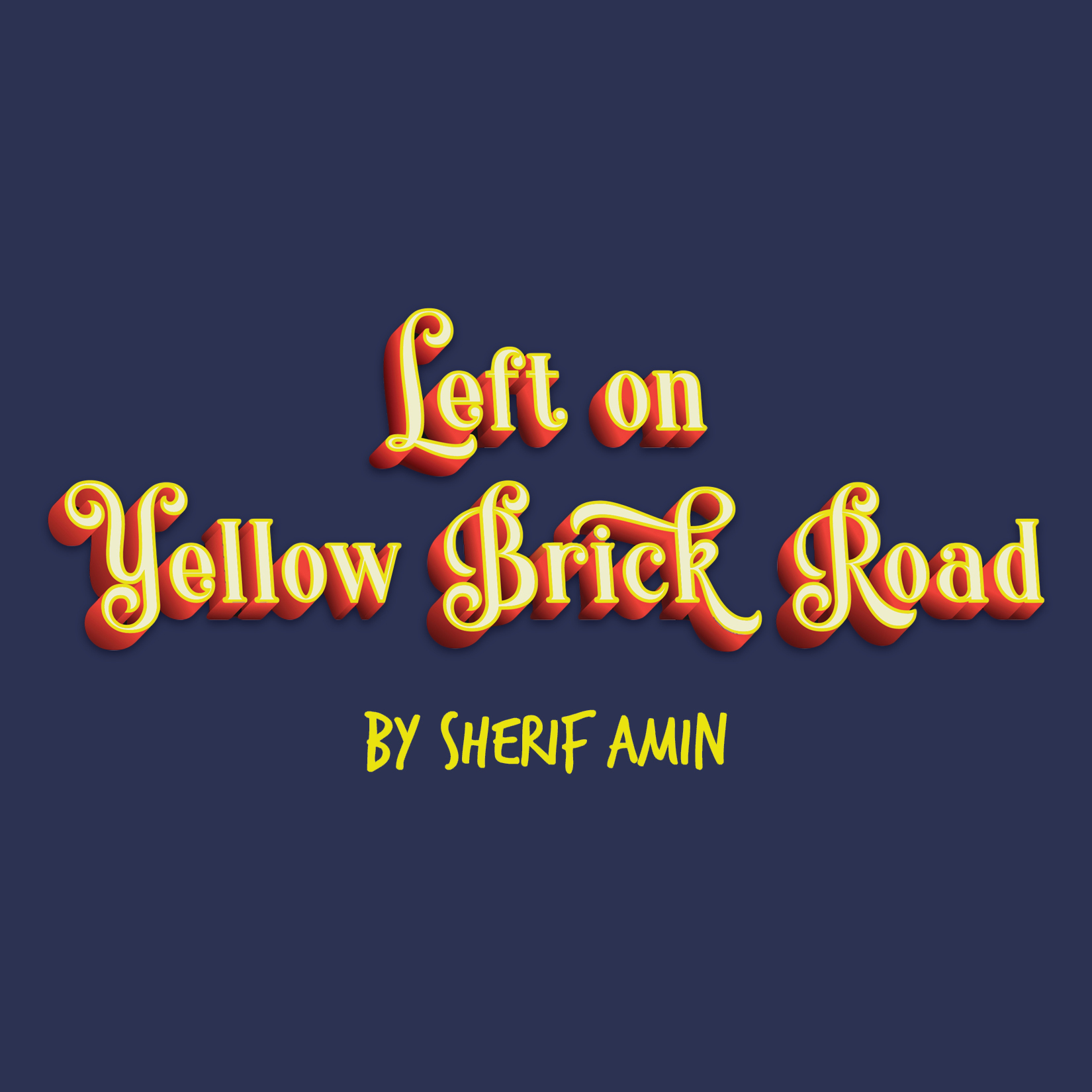 Left on Yellow Brick Road by Sherif Amin