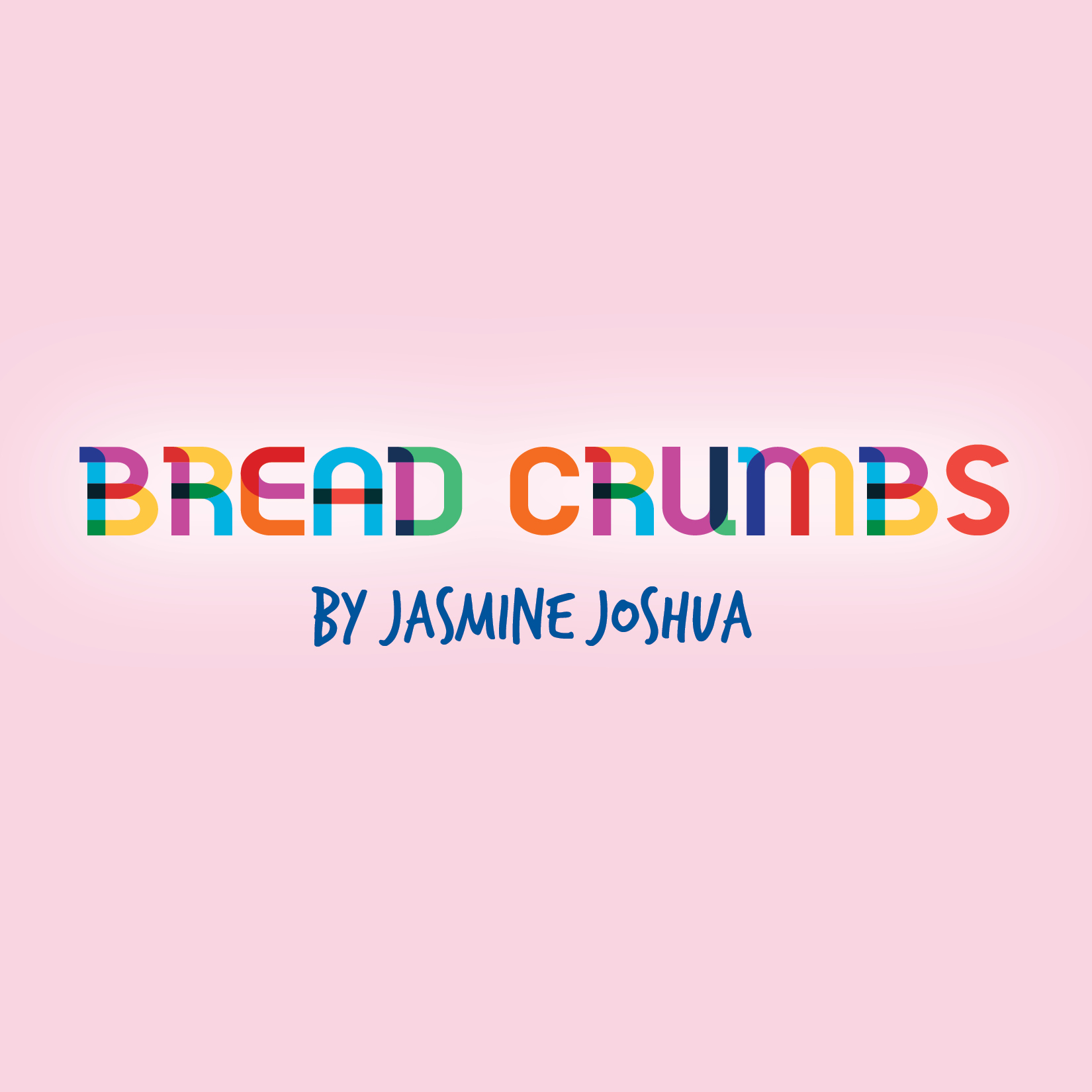 Bread Crumbs by Jasmine Joshua