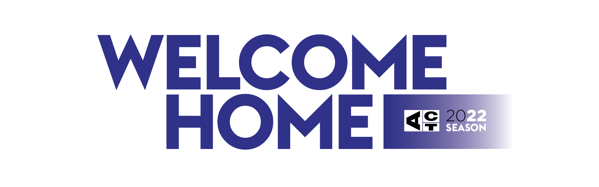 Welcome Home - ACT 2022 Season